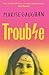 Trouble: A memoir
