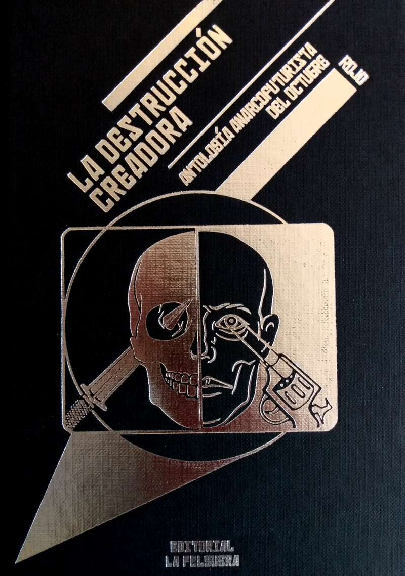 La destrucción creadora. Antología anarcofuturista del octubre rojo (Hardcover)