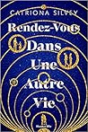 Rendez-vous dans une autre vie by Catriona Silvey