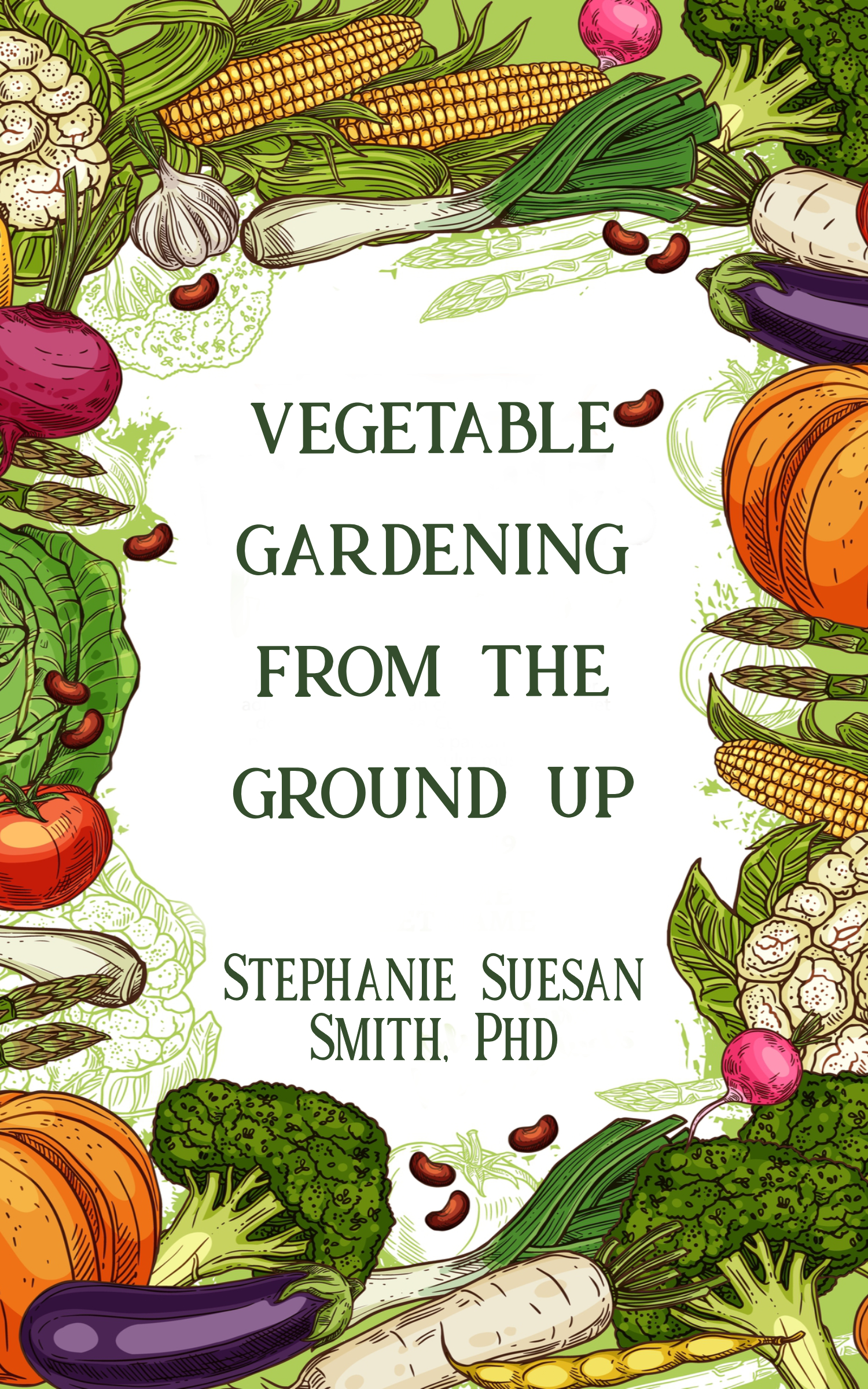 Vegetable Gardening From the Ground Up