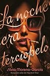 La noche era terciopelo by Silvia Moreno-Garcia
