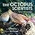 The Octopus Scientists: Exploring the Mind of a Mollusk (Scientists in the Field)