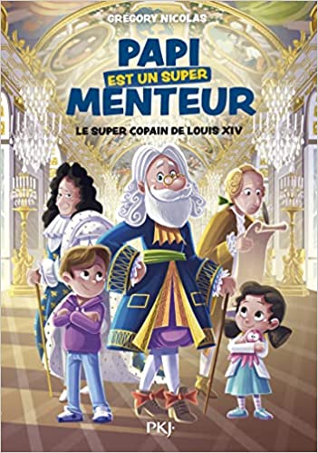 Le super copain de Louis XIV (Papi est un super menteur, #1)