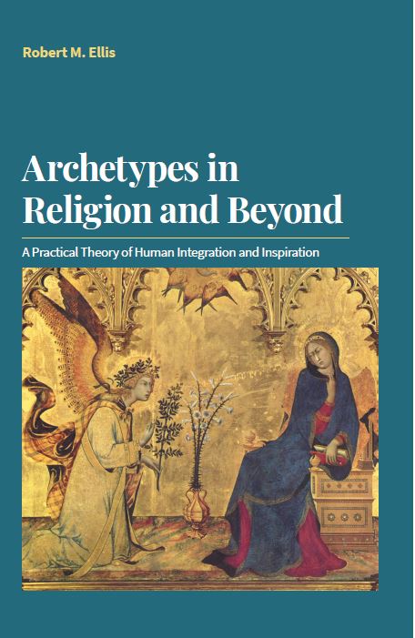 Archetypes in Religion and Beyond: A Practical Theory of Human Integration and Inspiration