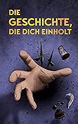 Die Geschichte, die dich einholt