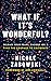 What If It's Wonderful?: Release Your Fears, Choose Joy, and Find the Courage to Celebrate