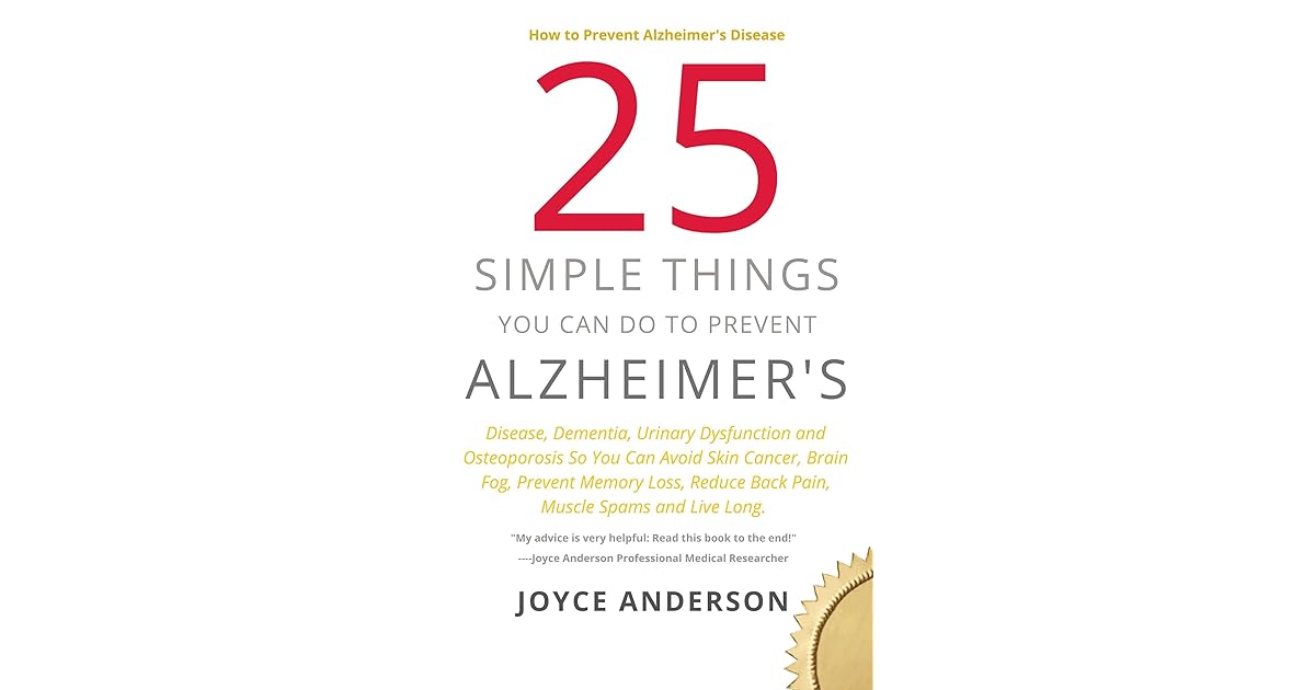 How to Prevent Alzheimer's Disease 25 Simple Things You Can Do to