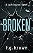 Broken  (Josh Ingram Series...