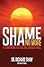 Shame No More by Richard Shaw