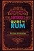 The Curious Bartender's Guide to Rum