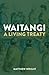 Waitangi: A Living Treaty