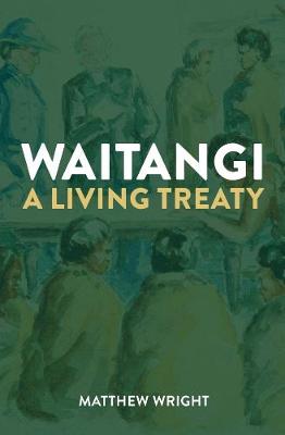 Waitangi: A Living Treaty (Paperback)