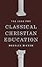 The Case for Classical Christian Education by Douglas Wilson