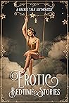 Erotic Bedtime Stories: A Faerie Tale Anthology Erotic Bedtime Stories: A Faerie Tale Anthology