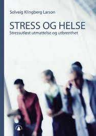 Stress og helse. Stressutløst utmattelse og utbrenthet (Unknown Binding)