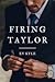 Firing Taylor