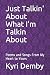 Just Talkin' About What I'm...