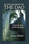 In the Shadows of the Dao: Laozi, the Sage, and the Daodejing (Chinese Philosophy Culture) In the Shadows of the Dao: Laozi, the Sage, and the Daodejing (Chinese Philosophy Culture)