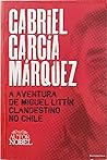 A Aventura de Miguel Littín, Clandestino no Chile by Gabriel García Márquez
