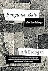 Bangunan Batu dan lain-lainnya by Aslı Erdoğan