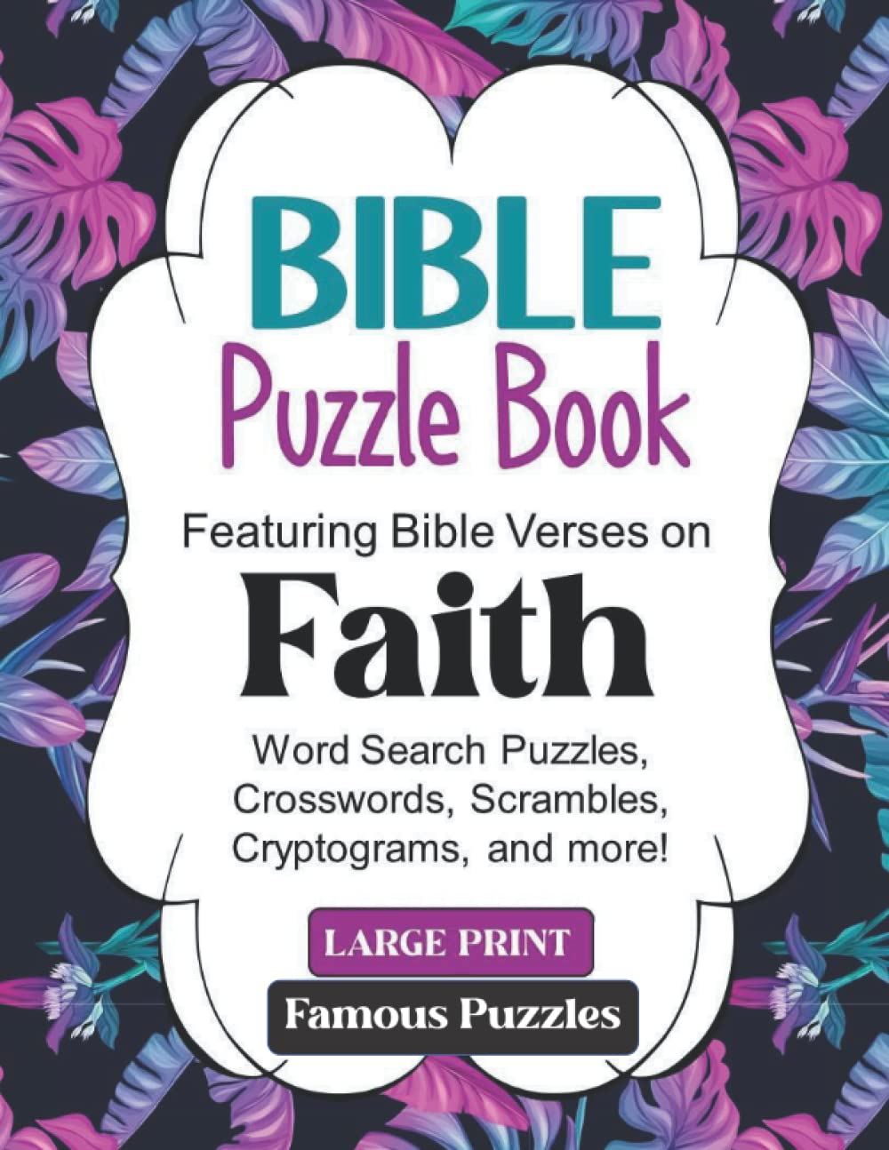 Bible Puzzle Book Large Print on 'FAITH': Scripture Verses for Adults, Seniors and Teens Word Search, Crosswords,Scrambles, Cryptograms (Paperback)