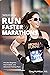 Run Faster Marathons (Run Faster Races Series Book 1)