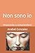 Non sono io: Imparando a comprenderci (Italian Edition)