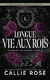 Longue vie aux rois by Callie Rose