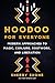 Hoodoo for Everyone: Modern Approaches to Magic, Conjure, Rootwork, and Liberation