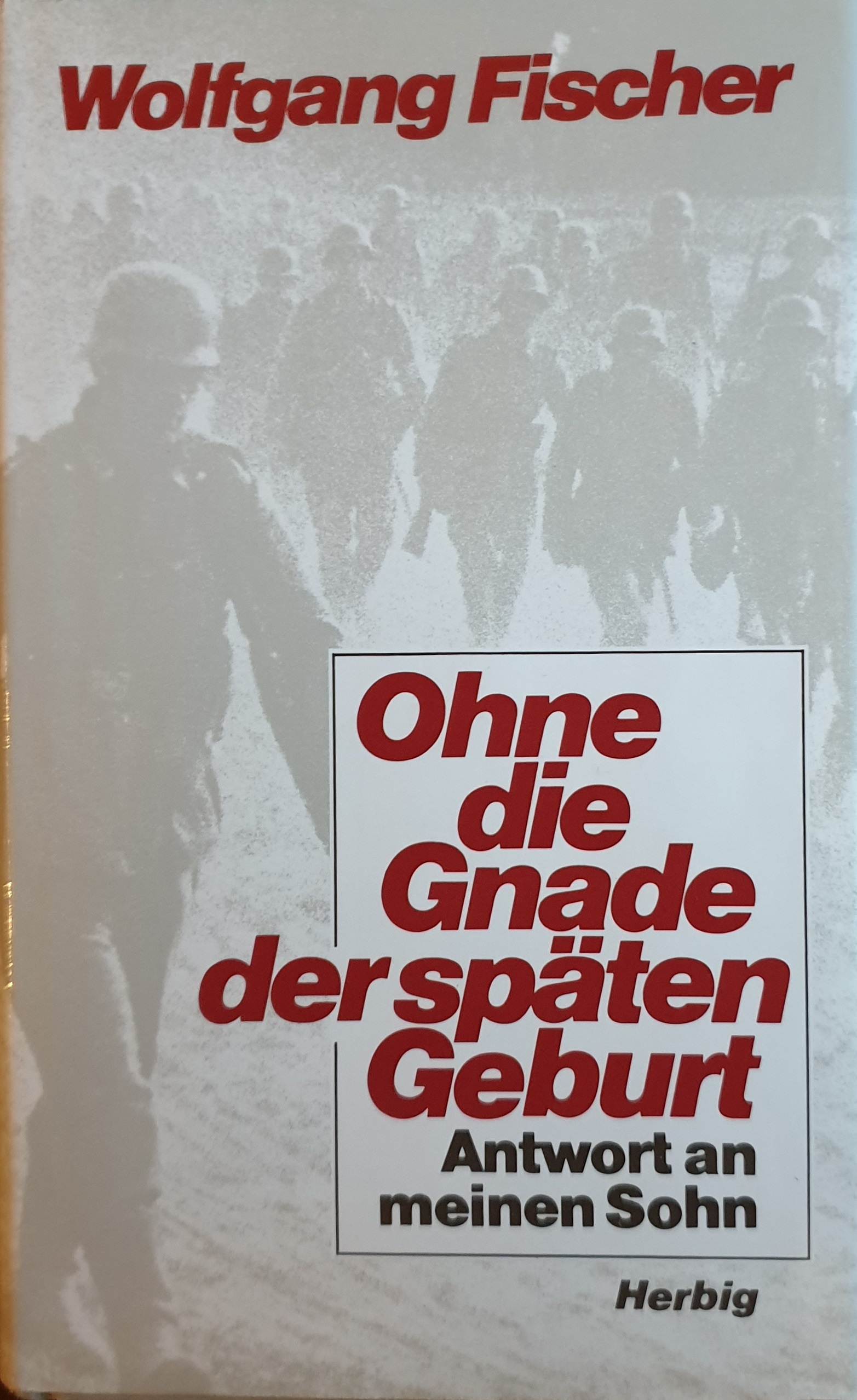 Ohne die Gnade der späten Geburt