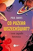Co pożera wszechświat? I inne zagadki kosmosu