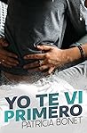 Yo te vi primero by Patricia Bonet