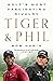 Tiger & Phil: Golf's Most Fascinating Rivalry