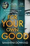 For Your Own Good by Samantha  Downing