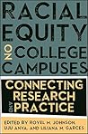 Racial Equity on College Campuses: Connecting Research and Practice (SUNY series, Critical Race Studies in Education)