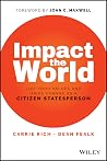 Impact the World: Live Your Values and Drive Change as a Citizen Statesperson Impact the World: Live Your Values and Drive Change as a Citizen Statesperson