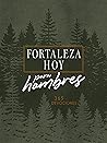 Fortaleza hoy para hombres: Devocionario de 365 días (Spanish Edition) Fortaleza hoy para hombres: Devocionario de 365 días (Spanish Edition)