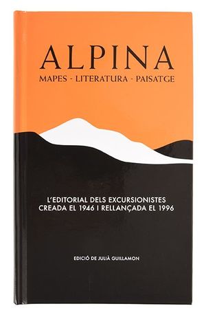 Alpina. Mapes, literatura, paisatge: l'editorial dels excursionistes creada el 1946 i rellançada el 1996