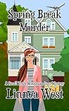 Spring Break Murder by Linnea West
