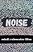 NOISE by Misti Rainwater-Lites