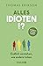 Alles Idioten!? - Endlich verstehen, wie andere ticken