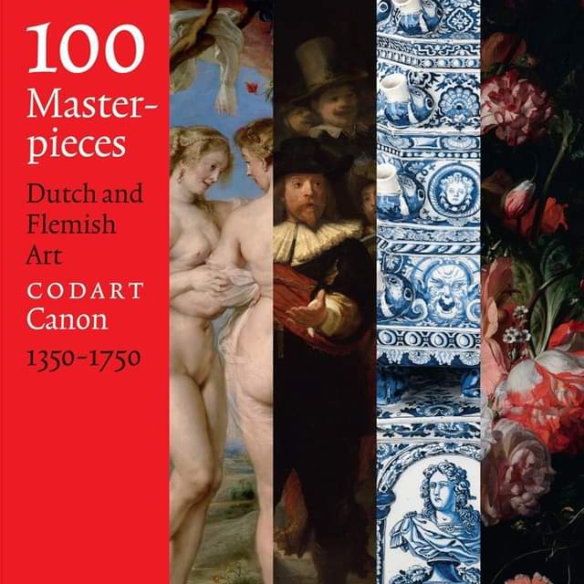 100 Masterpieces: CODART Canon: Dutch and Flemish Art 1350–1750