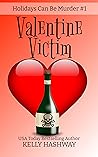 Valentine Victim (Holidays Can Be Murder Book 1)