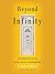 Beyond Infinity: From Uncountable Numbers to a Chicken-Sandwich Sandwich, an Exploration of Math's Biggest Topic