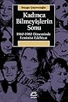 Kadınca Bilmeyişlerin Sonu: 1960-1980 Döneminde Feminist Edebiyat Kadınca Bilmeyişlerin Sonu: 1960-1980 Döneminde Feminist Edebiyat
