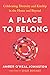 A Place to Belong: Celebrat...