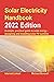 Solar Electricity Handbook - 2022 Edition: A simple, practical guide to solar energy – designing and installing solar photovoltaic systems.
