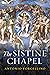 The Sistine Chapel: History of a Masterpiece