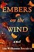 Embers on the Wind: A Novel