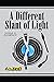 A Different Slant of Light (Incomplete #2)